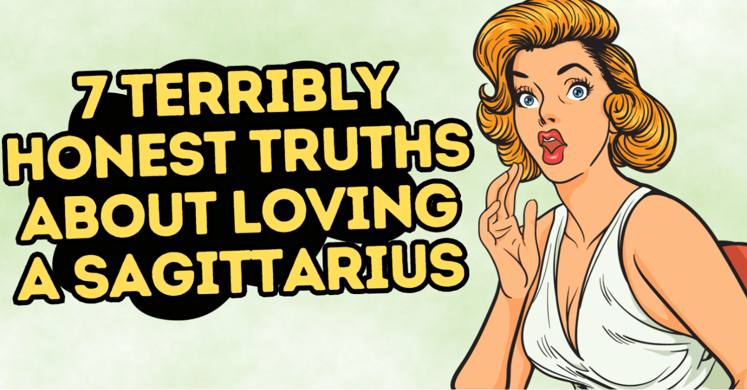 7 Terribly Honest Truths About Loving A Sagittarius